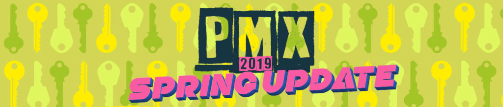 PMX 2019: Spring Update